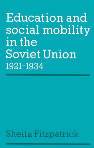 Education and Social Mobility in the Soviet Union 1921-1934 (Cambridge Russian, Soviet and Post-Soviet Studies)